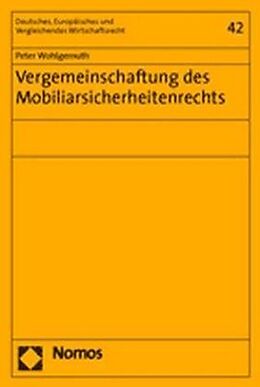 Kartonierter Einband Vergemeinschaftung des Mobiliarsicherheitenrechts von Peter Wohlgemuth