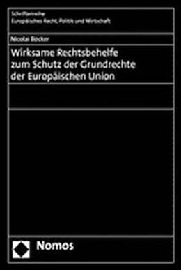 Kartonierter Einband Wirksame Rechtsbehelfe zum Schutz der Grundrechte der Europäischen Union von Nicolai Böcker
