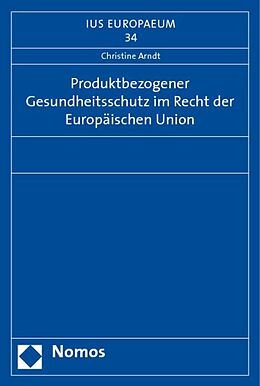 Kartonierter Einband Produktbezogener Gesundheitsschutz im Recht der Europäischen Union von 