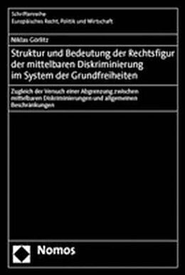 Kartonierter Einband Struktur und Bedeutung der Rechtsfigur der mittelbaren Diskriminierung im System der Grundfreiheiten von Niklas Görlitz