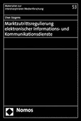 Kartonierter Einband Marktzutrittsregulierung elektronischer Informations- und Kommunikationsdienste von Uwe Jürgens