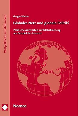 Kartonierter Einband Globales Netz und globale Politik? von Gregor Walter