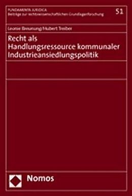Kartonierter Einband Recht als Handlungsressource kommunaler Industrieansiedlungspolitik von Leonie Breunung, Huber Treiber