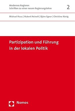 Kartonierter Einband Partizipation und Führung in der lokalen Politik von Michael Haus, Hubert Heinelt, Björn Egner