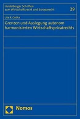 Kartonierter Einband Grenzen und Auslegung autonom harmonisierten Wirtschaftsprivatrechts von Ute R. Gotha