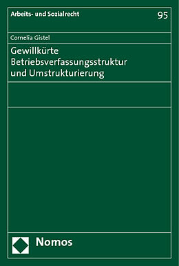 Kartonierter Einband Gewillkürte Betriebsverfassungsstruktur und Umstrukturierung von Cornelia Gistel