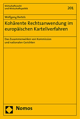 Kartonierter Einband Kohärente Rechtsanwendung im europäischen Kartellverfahren von Wolfgang Bartels