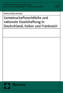 Kartonierter Einband Gemeinschaftsrechtliche und nationale Staatshaftung in Deutschland, Italien und Frankreich von Patricia Nacimiento