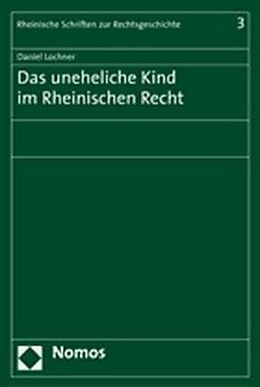 Kartonierter Einband Das uneheliche Kind im Rheinischen Recht von Daniel Lochner