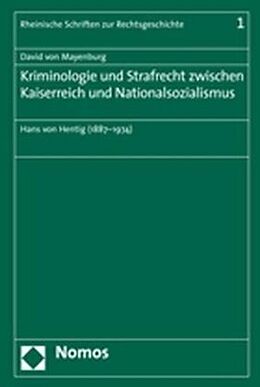 Fester Einband Kriminologie und Strafrecht zwischen Kaiserreich und Nationalsozialismus von David von Mayenburg