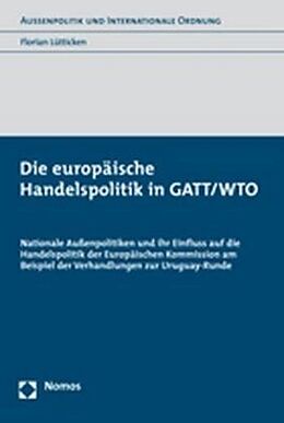 Kartonierter Einband Die europäische Handelspolitik in GATT/WTO von Florian Lütticken