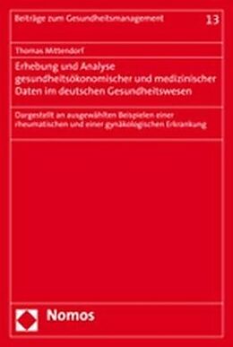 Kartonierter Einband Erhebung und Analyse gesundheitsökonomischer und medizinischer Daten im deutschen Gesundheitswesen von Thomas Mittendorf