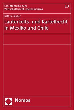 Kartonierter Einband Lauterkeits- und Kartellrecht in Mexiko und Chile von Kathrin Tauber