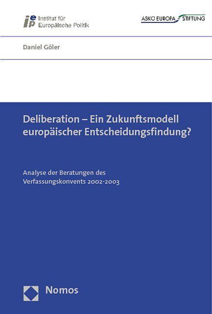 Deliberation - Ein Zukunftsmodell europäischer Entscheidungsfindung?