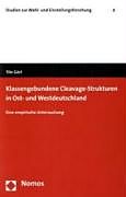 Kartonierter Einband Klassengebundene Cleavage-Strukturen in Ost- und Westdeutschland von Tilo Görl