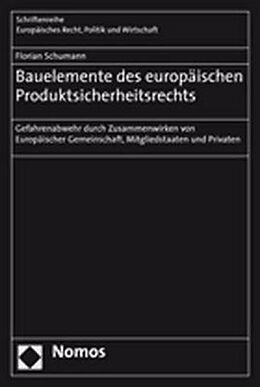 Kartonierter Einband Bauelemente des europäischen Produktsicherheitsrechts von Florian Schumann