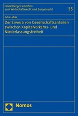Kartonierter Einband Der Erwerb von Gesellschaftsanteilen zwischen Kapitalverkehrs- und Niederlassungsfreiheit von Julia Lübke