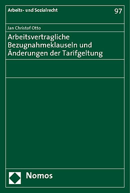 Kartonierter Einband Arbeitsvertragliche Bezugnahmeklauseln und Änderungen der Tarifgeltung von Jan Christof Otto