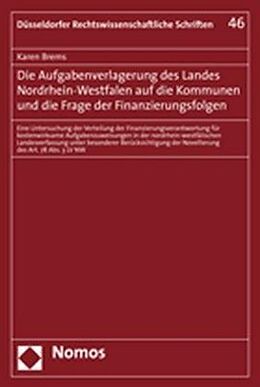 Kartonierter Einband Die Aufgabenverlagerung des Landes Nordrhein-Westfalen auf die Kommunen und die Frage der Finanzierungsfolgen von Karen Brems