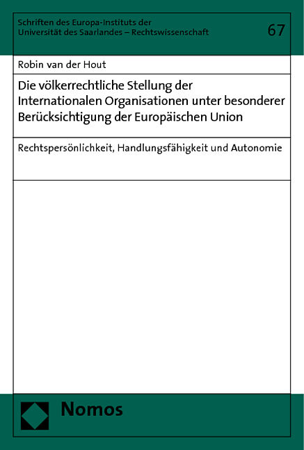 Die völkerrechtliche Stellung der Internationalen Organisationen unter besonderer Berücksichtigung der Europäischen Union