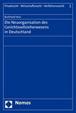 Kartonierter Einband Die Neuorganisation des Gerichtsvollzieherwesens in Deutschland von Burkhard Hess