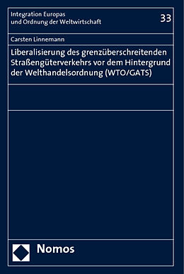 Fester Einband Liberalisierung des grenzüberschreitenden Straßengüterverkehrs vor dem Hintergrund der Welthandelsordnung (WTO/GATS) von Carsten Linnemann