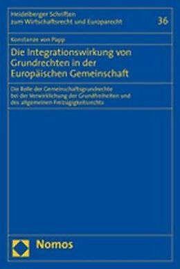 Kartonierter Einband Die Integrationswirkung von Grundrechten in der Europäischen Gemeinschaft von Konstanze von Papp
