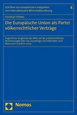 Kartonierter Einband Die Europäische Union als Partei völkerrechtlicher Verträge von Christian Hilmes