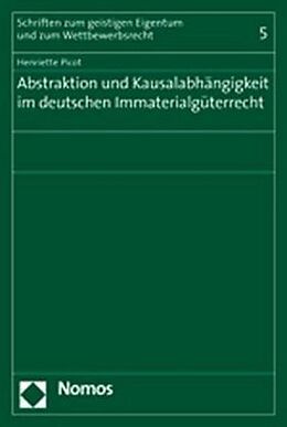 Kartonierter Einband Abstraktion und Kausalabhängigkeit im deutschen Immaterialgüterrecht von Henriette Picot