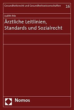 Kartonierter Einband Ärztliche Leitlinien, Standards und Sozialrecht von Judith Ihle