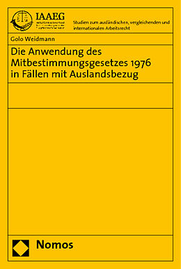 Kartonierter Einband Die Anwendung des Mitbestimmungsgesetzes 1976 in Fällen mit Auslandsbezug von Golo Weidmann
