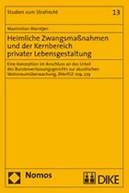 Kartonierter Einband Heimliche Zwangsmaßnahmen und der Kernbereich privater Lebensgestaltung von Maximilian Warntjen