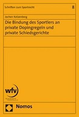 Kartonierter Einband Die Bindung des Sportlers an private Dopingregeln und private Schiedsgerichte von Jochen Kotzenberg