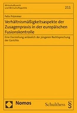 Kartonierter Einband Verhältnismäßigkeitsaspekte der Zusagenpraxis in der europäischen Fusionskontrolle von Felix Prümmer
