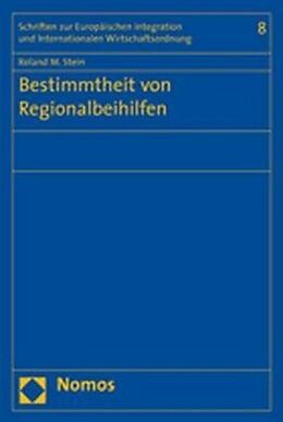 Kartonierter Einband Bestimmtheit von Regionalbeihilfen von Roland M. Stein