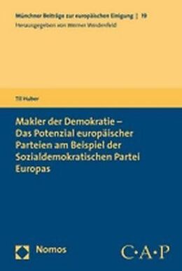 Kartonierter Einband Makler der Demokratie - Das Potenzial europäischer Parteien am Beispiel der Sozialdemokratischen Partei Europas von Til Huber