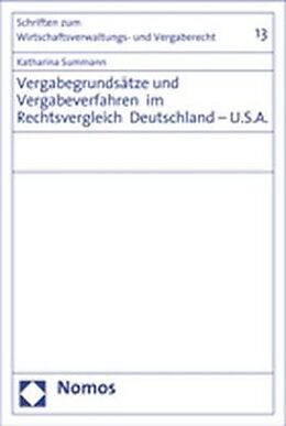Kartonierter Einband Vergabegrundsätze und Vergabeverfahren im Rechtsvergleich Deutschland - U.S.A. von Katharina Summann