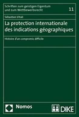 Couverture cartonnée La protection internationale des indications géographiques de Sébastien Vitali