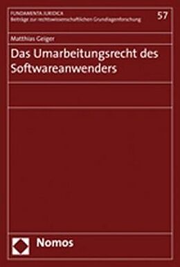 Kartonierter Einband Das Umarbeitungsrecht des Softwareanwenders von Matthias Geiger