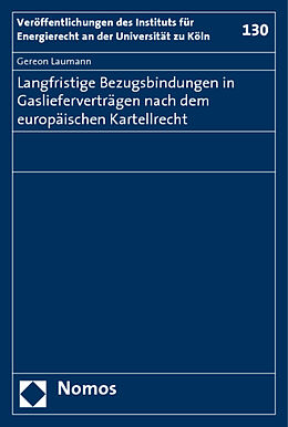 Kartonierter Einband Langfristige Bezugsbindungen in Gaslieferverträgen nach dem europäischen Kartellrecht von Gereon Laumann
