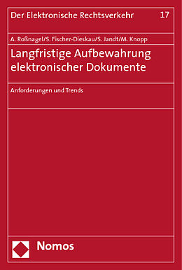 Kartonierter Einband Langfristige Aufbewahrung elektronischer Dokumente von Alexander Roßnagel, Stefanie Fischer-Dieskau, Silke Jandt