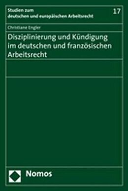 Kartonierter Einband Disziplinierung und Kündigung im deutschen und französischen Arbeitsrecht von Christiane Engler