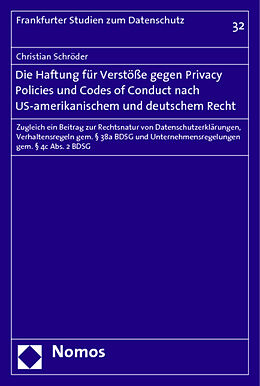 Kartonierter Einband Die Haftung für Verstöße gegen Privacy Policies und Codes of Conduct nach US-amerikanischem und deutschem Recht von Christian Schröder