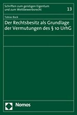 Kartonierter Einband Der Rechtsbesitz als Grundlage der Vermutungen des § 10 UrhG von Tobias Bock
