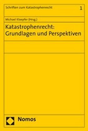 Katastrophenrecht: Grundlagen und Perspektiven
