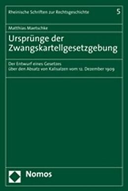 Kartonierter Einband Ursprünge der Zwangskartellgesetzgebung von Matthias Maetschke