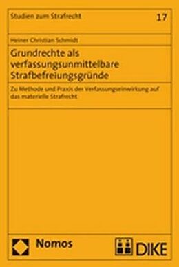 Kartonierter Einband Grundrechte als verfassungsunmittelbare Strafbefreiungsgründe von Heiner Christian Schmidt