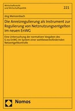 Kartonierter Einband Die Anreizregulierung als Instrument zur Regulierung von Netznutzungsentgelten im neuen EnWG von Jörg Meinzenbach