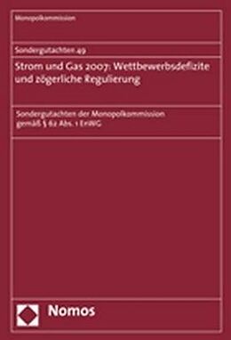 Kartonierter Einband Sondergutachten 49. Strom und Gas 2007: Wettbewerbsdefizite und zögerliche Regulierung von Monopolkommission