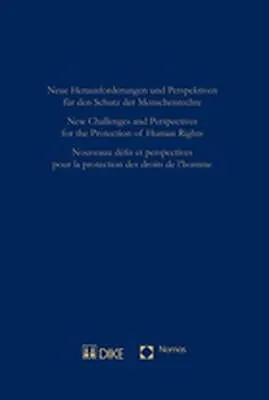 Neue Herausforderungen und Perspektiven für den Schutz der Menschenrechte - New Challenges and Perspectives for the Protection of Human Rights - Nouveaux défis et perspectives pour la protéction des droits de l'homme